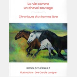 La vie comme un cheval sauvage – Ronald Thériault