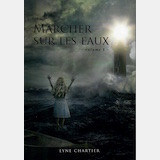 Marcher sur les eaux – Lyne Chartier